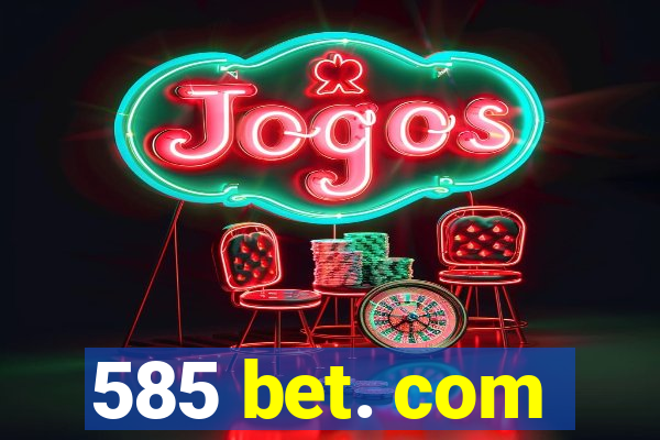 585 bet. com